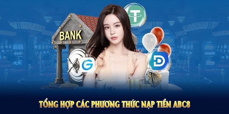Điều kiện cơ bản để nạp tiền ABC8 thành công và nhận thưởng hấp dẫn